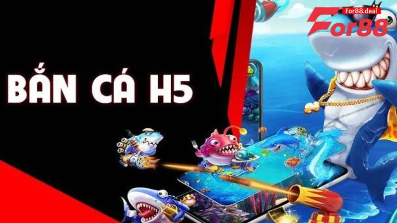 bắn cá H5 đổi thưởng